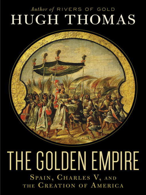 Title details for The Golden Empire by Hugh Thomas - Wait list